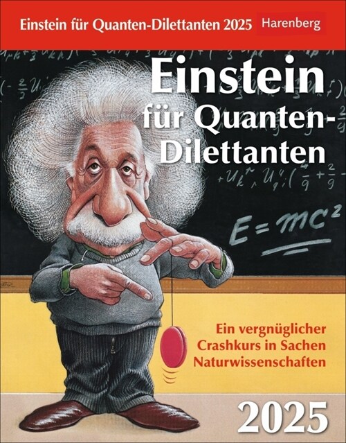 Einstein fur Quanten-Dilettanten Tagesabreißkalender 2025 - Ein vergnuglicher Crashkurs in Sachen Naturwissenschaften (Calendar)