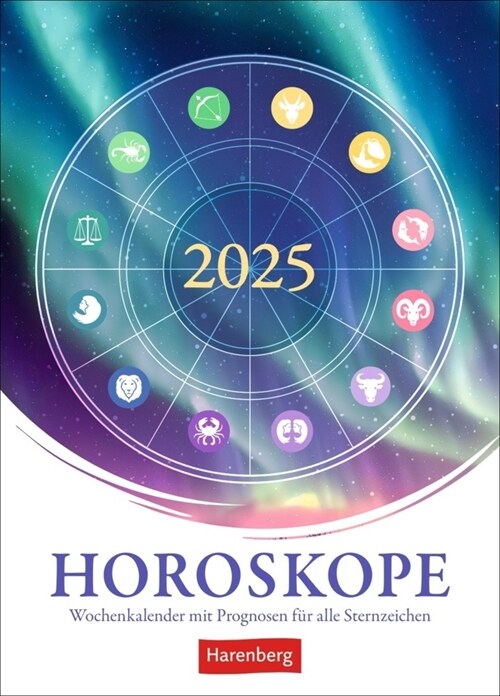 Horoskope Wochenkalender 2025 - Wochenkalender mit Prognosen fur alle Sternzeichen (Calendar)