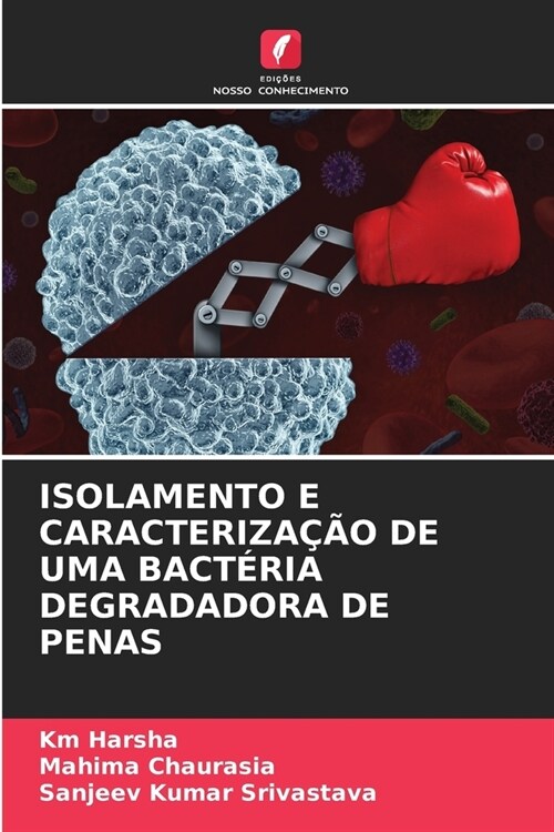 Isolamento E Caracteriza豫o de Uma Bact?ia Degradadora de Penas (Paperback)