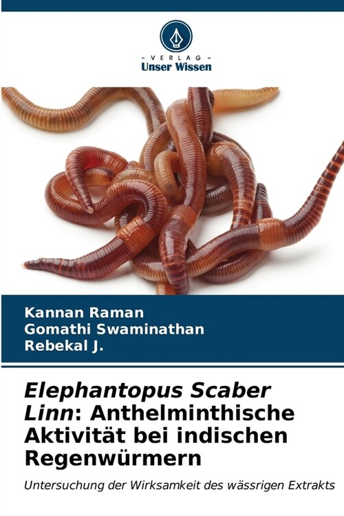 Elephantopus Scaber Linn: Anthelminthische Aktivit? bei indischen Regenw?mern (Paperback)