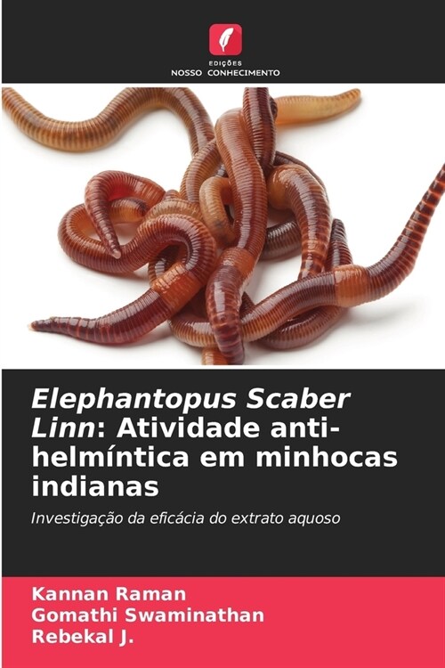 Elephantopus Scaber Linn: Atividade anti-helm?tica em minhocas indianas (Paperback)