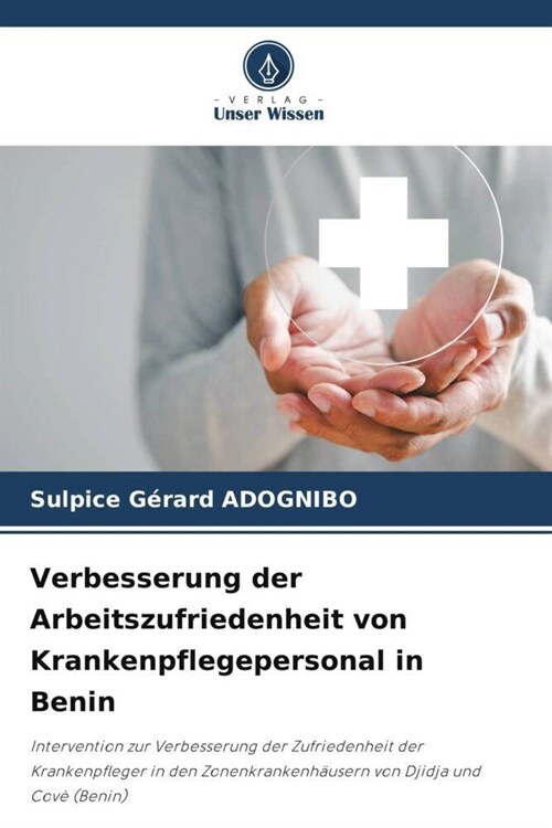 Verbesserung der Arbeitszufriedenheit von Krankenpflegepersonal in Benin (Paperback)