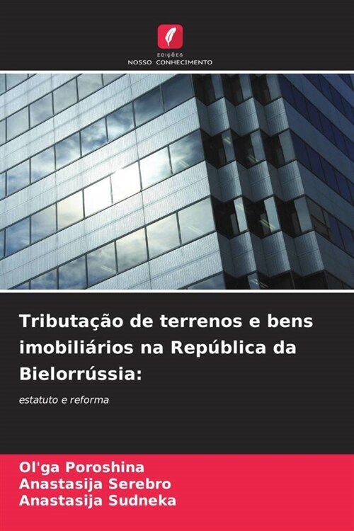 Tributa豫o de terrenos e bens imobili?ios na Rep?lica da Bielorr?sia (Paperback)