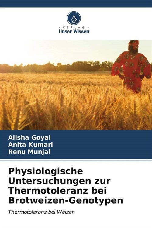 Physiologische Untersuchungen zur Thermotoleranz bei Brotweizen-Genotypen (Paperback)