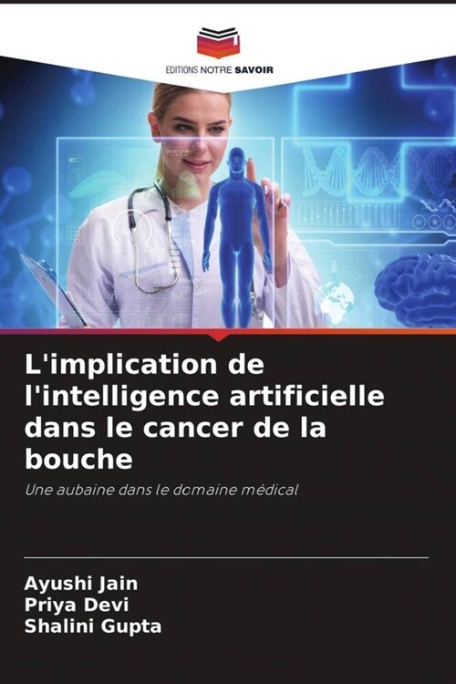 Limplication de lintelligence artificielle dans le cancer de la bouche (Paperback)