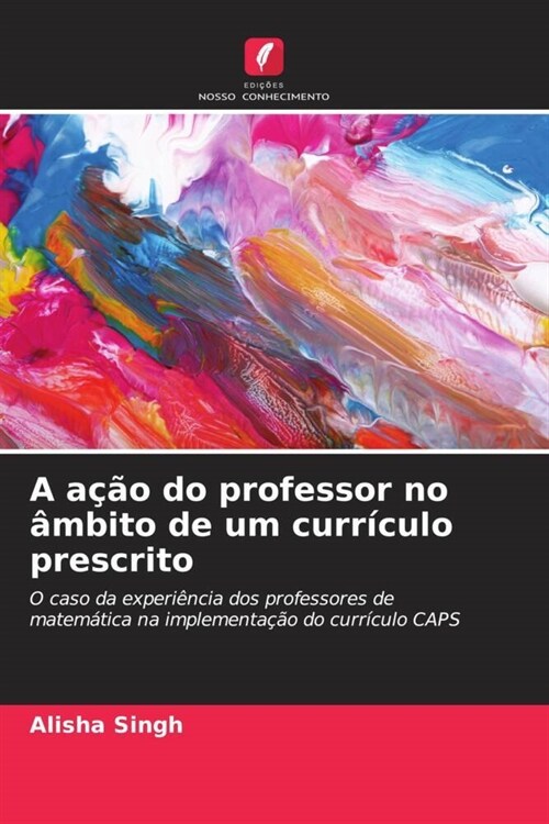 A acao do professor no ambito de um curriculo prescrito (Paperback)