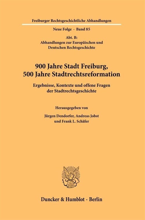 900 Jahre Stadt Freiburg, 500 Jahre Stadtrechtsreformation: Ergebnisse, Kontexte Und Offene Fragen Der Stadtrechtsgeschichte (Paperback)