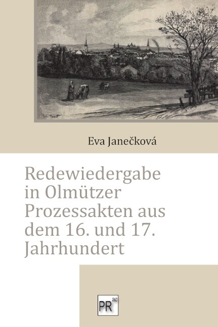 Redewiedergabe in Olmutzer Prozessakten aus dem 16. und 17. Jahrhundert (Paperback)