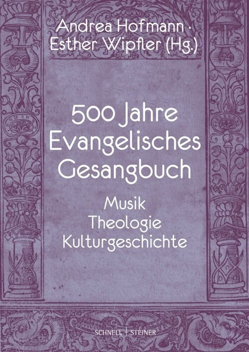 500 Jahre Evangelisches Gesangbuch: Musik, Theologie, Kulturgeschichte (Hardcover)