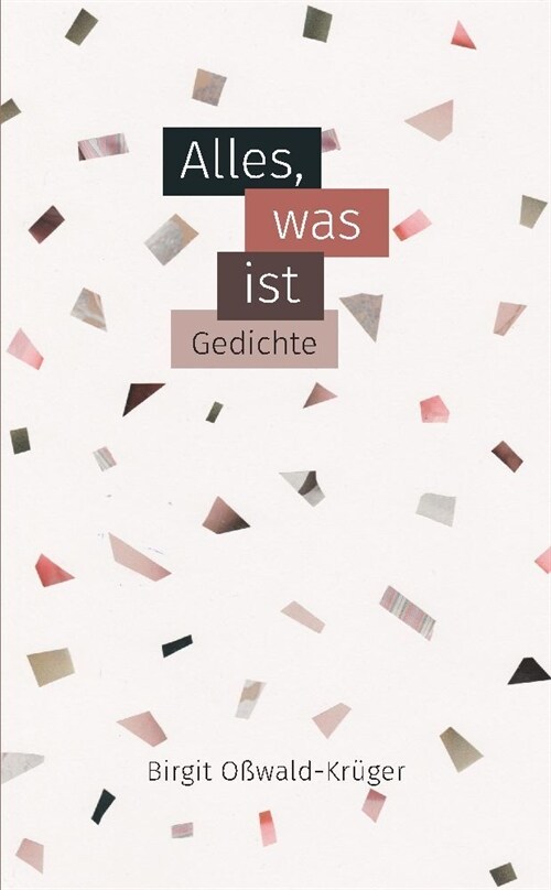 Alles, was ist - poetische Miniaturen: Kurzgedichte, Lyrik zwischen Melancholie und Euphorie, Liebe und Verlust, zwischen H?serschluchten und bl?end (Paperback)