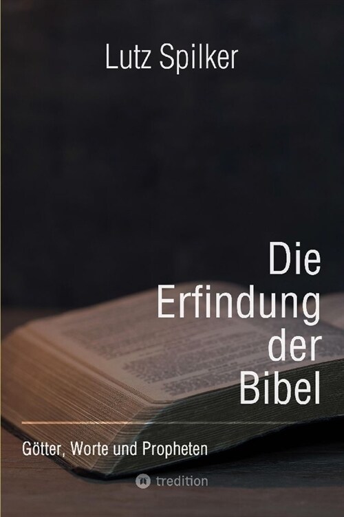 Die Erfindung der Bibel: G?ter, Worte und Propheten (Paperback)
