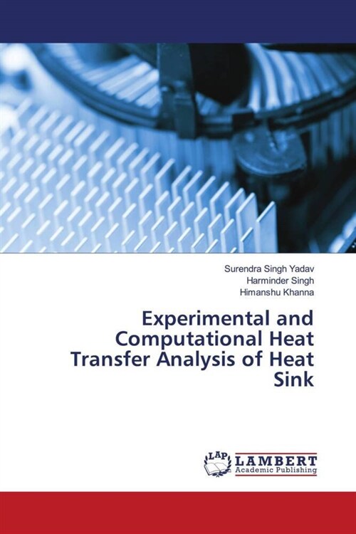 Experimental and Computational Heat Transfer Analysis of Heat Sink (Paperback)