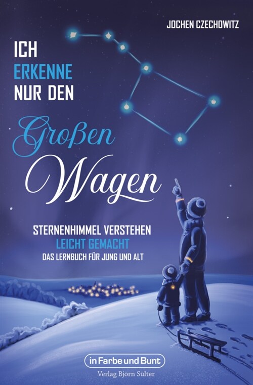 Ich erkenne nur den Großen Wagen - Sternenhimmel verstehen leicht gemacht (Paperback)