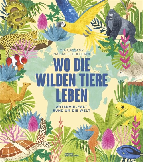 Wo die wilden Tiere leben: Artenvielfalt rund um die Welt (Hardcover)