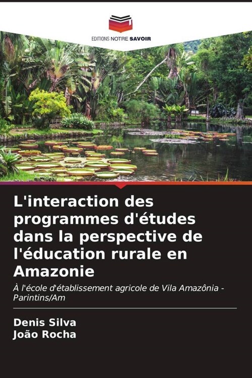 Linteraction des programmes detudes dans la perspective de leducation rurale en Amazonie (Paperback)