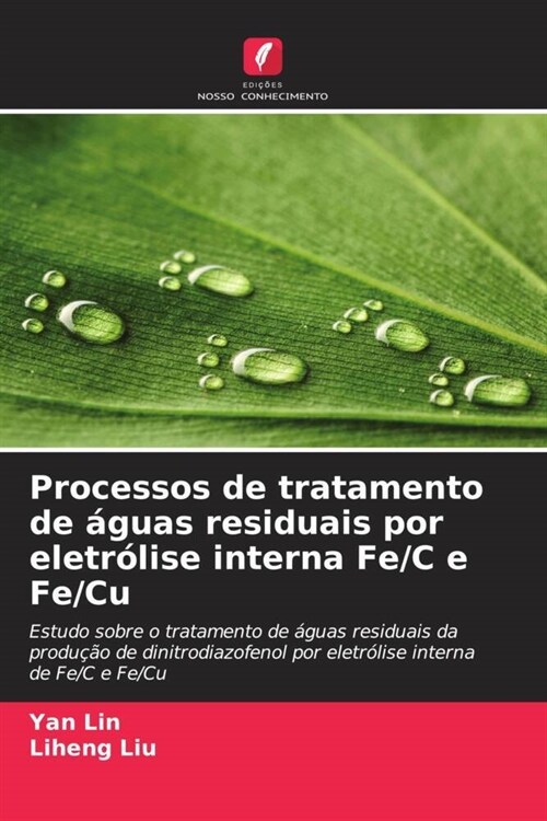 Processos de tratamento de aguas residuais por eletrolise interna Fe/C e Fe/Cu (Paperback)