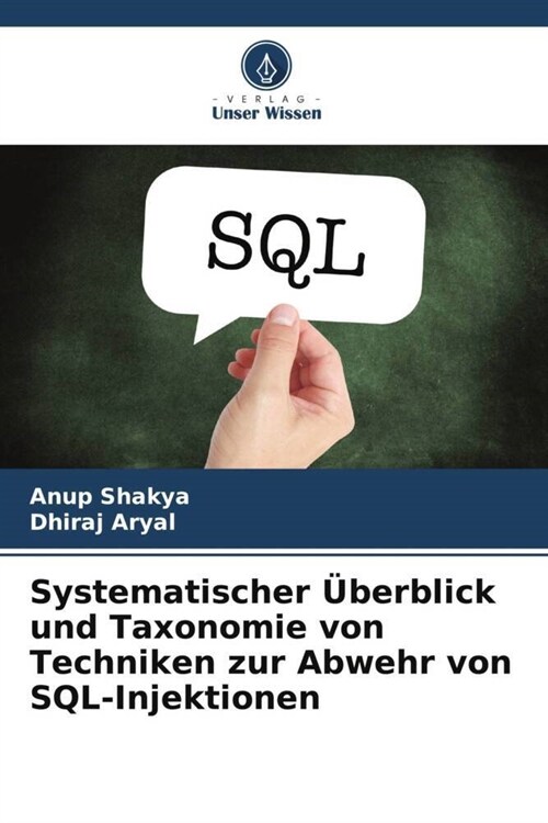 Systematischer Uberblick und Taxonomie von Techniken zur Abwehr von SQL-Injektionen (Paperback)