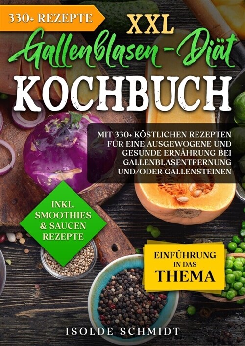 XXL Gallenblasen-Di? Kochbuch: Mit 250+ k?tlichen Rezepten f? eine ausgewogene und gesunde Ern?rung bei Gallenblasentfernung und/oder Gallensteine (Paperback)