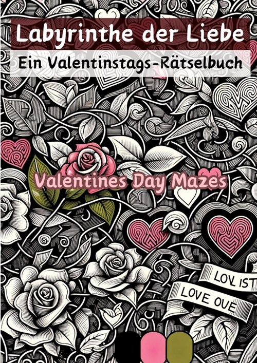 Labyrinthe der Liebe - Ein Valentinstags-R?selbuch: Valentines Day Mazes (Paperback)