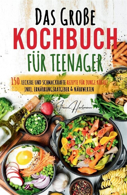 Kochspa?f? Teenager: Erobert die K?he! Das ultimative Anf?ger-Kochbuch f? Teenager!: Einfache und leckere Rezepte f? Jugendliche - Entd (Paperback)