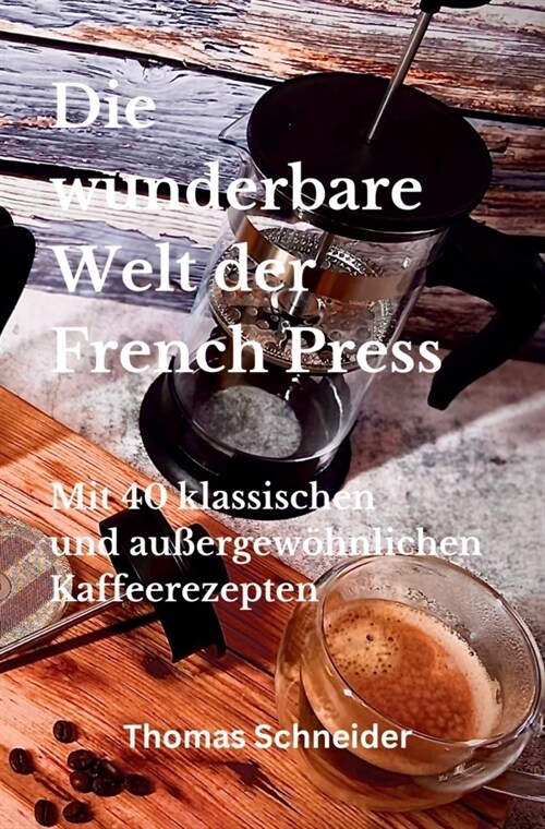 Die wunderbare Welt der French Press (Paperback)