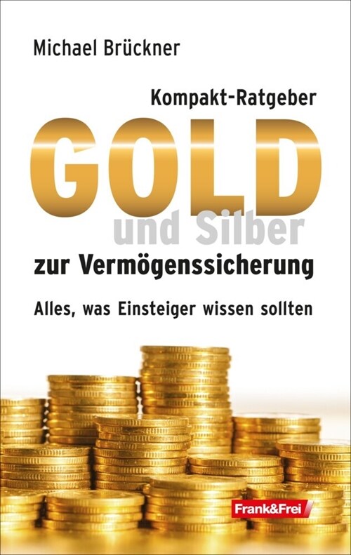 Kompakt-Ratgeber Gold und Silber zur Vermogenssicherung (Paperback)