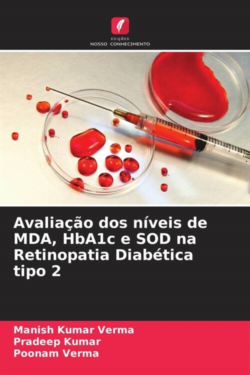 Avaliacao dos niveis de MDA, HbA1c e SOD na Retinopatia Diabetica tipo 2 (Paperback)