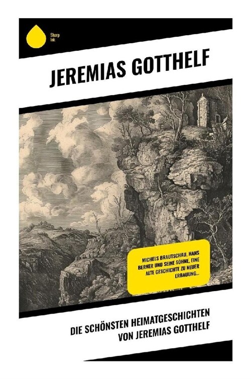 Die schonsten Heimatgeschichten von Jeremias Gotthelf (Paperback)