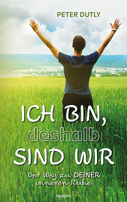 ICH BIN, deshalb SIND WIR: Der Weg zu DEINER inneren Ruhe (Hardcover)