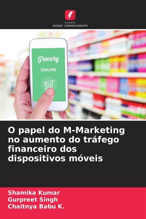 O papel do M-Marketing no aumento do trafego financeiro dos dispositivos moveis (Paperback)