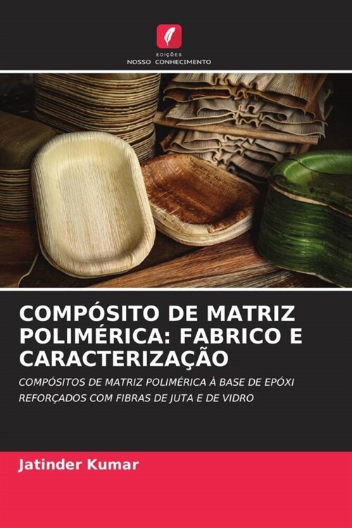 COMPOSITO DE MATRIZ POLIMERICA: FABRICO E CARACTERIZACAO (Paperback)