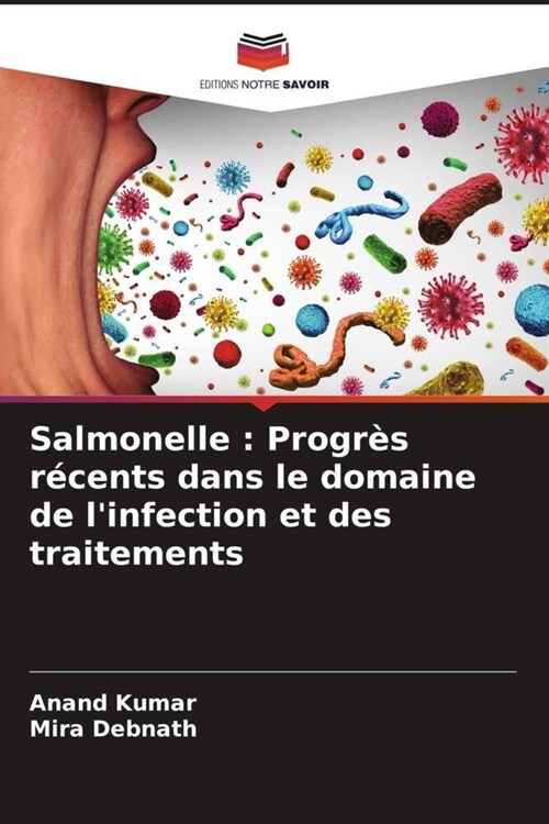 Salmonelle : Progres recents dans le domaine de linfection et des traitements (Paperback)