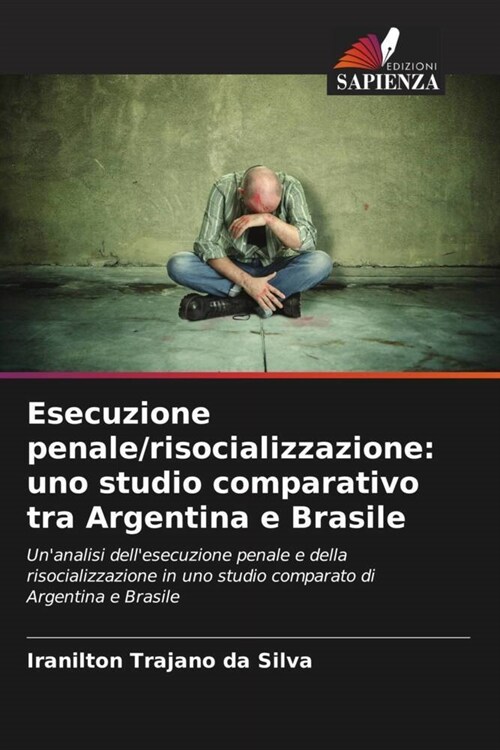 Esecuzione penale/risocializzazione: uno studio comparativo tra Argentina e Brasile (Paperback)