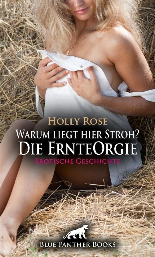 Warum liegt hier Stroh Die ErnteOrgie | Erotische Geschichte + 1 weitere Geschichte (Paperback)