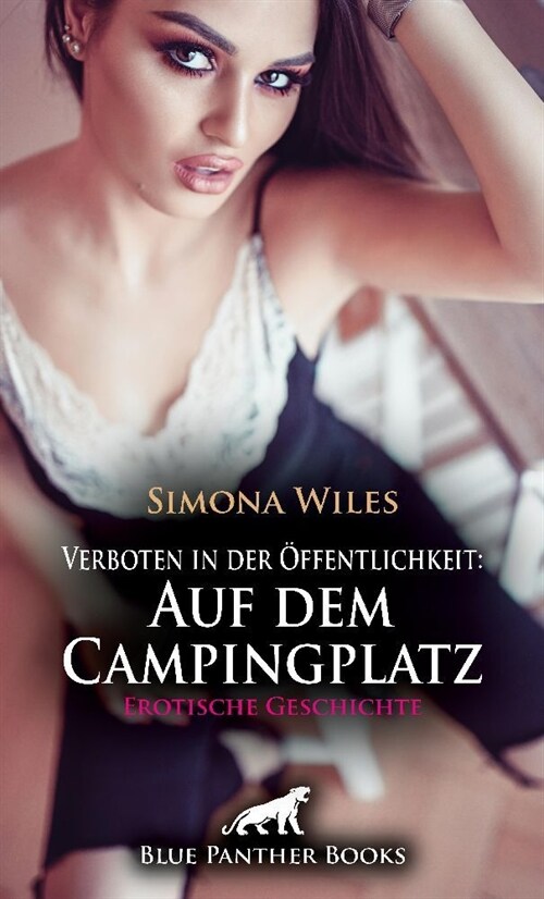 Verboten in der Offentlichkeit: Auf dem Campingplatz | Erotische Geschichte + 2 weitere Geschichten (Paperback)