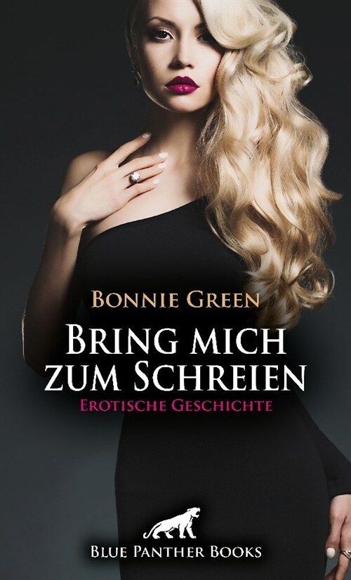 Bring mich zum Schreien | Erotische Geschichte + 1 weitere Geschichte (Paperback)