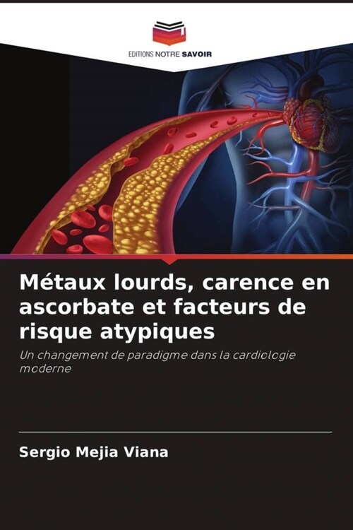 Metaux lourds, carence en ascorbate et facteurs de risque atypiques (Paperback)