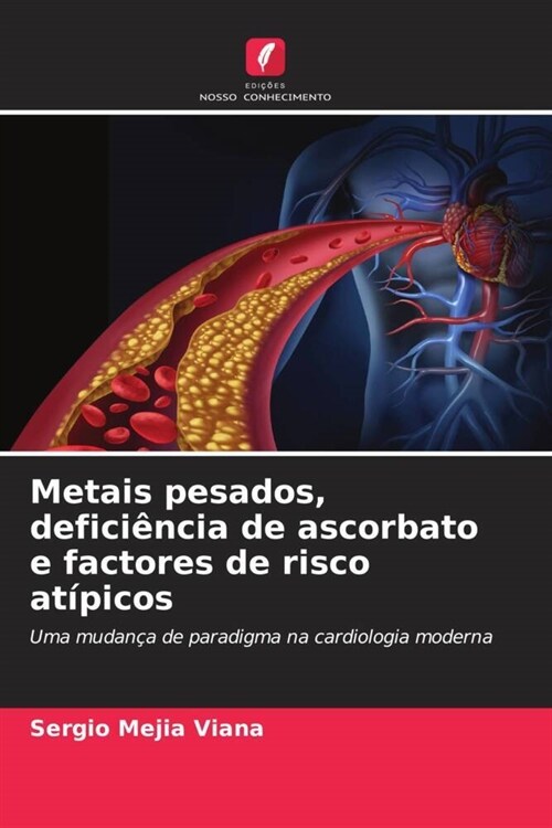 Metais pesados, deficiencia de ascorbato e factores de risco atipicos (Paperback)