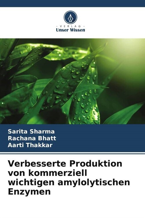 Verbesserte Produktion von kommerziell wichtigen amylolytischen Enzymen (Paperback)