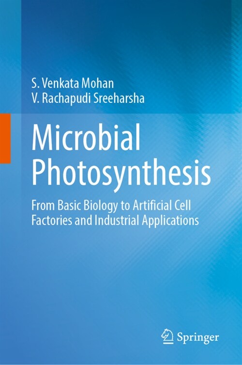 Microbial Photosynthesis: From Basic Biology to Artificial Cell Factories and Industrial Applications (Hardcover, 2024)