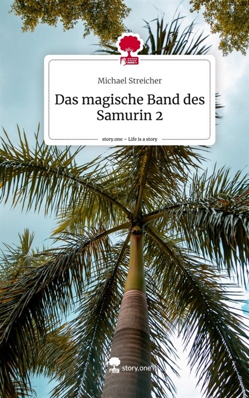 Das magische Band des Samurin 2. Life is a Story - story.one (Hardcover)