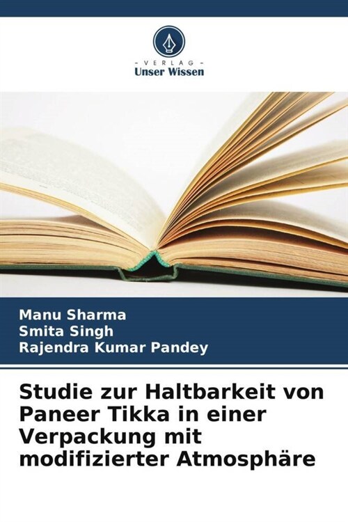 Studie zur Haltbarkeit von Paneer Tikka in einer Verpackung mit modifizierter Atmosphare (Paperback)