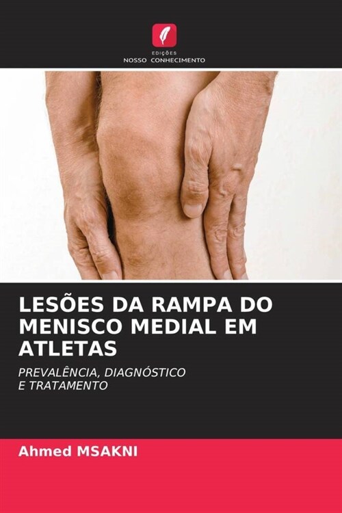 LESOES DA RAMPA DO MENISCO MEDIAL EM ATLETAS (Paperback)