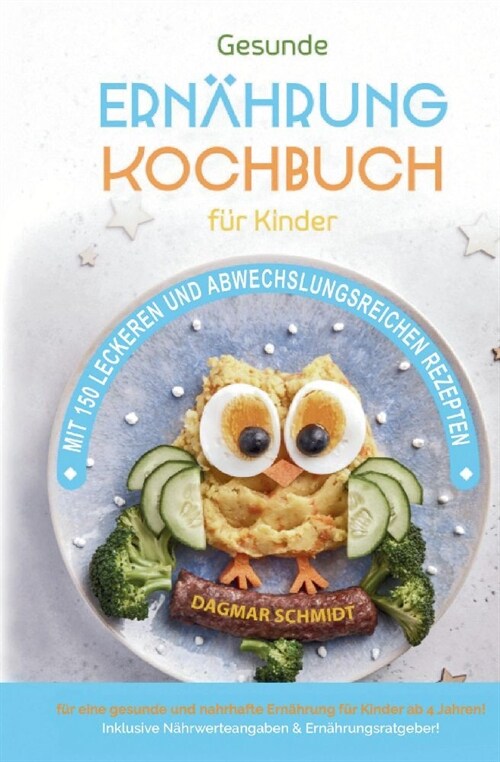 Kochbuch f? Kinder! Gesundes Essen, das Kinder lieben werden.: Gemeinsam kochen: Gesunde Rezepte f? Kinder und Eltern! ?er 150 gesunde und spa?ge (Hardcover)