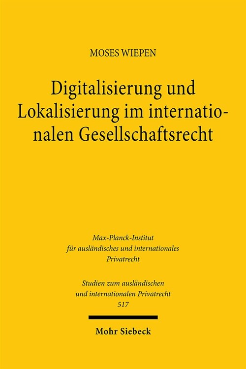 Digitalisierung Und Lokalisierung Im Internationalen Gesellschaftsrecht: Eine Verfahrens- Und Kollisionsrechtliche Untersuchung Zur Verortung Von Gese (Paperback)