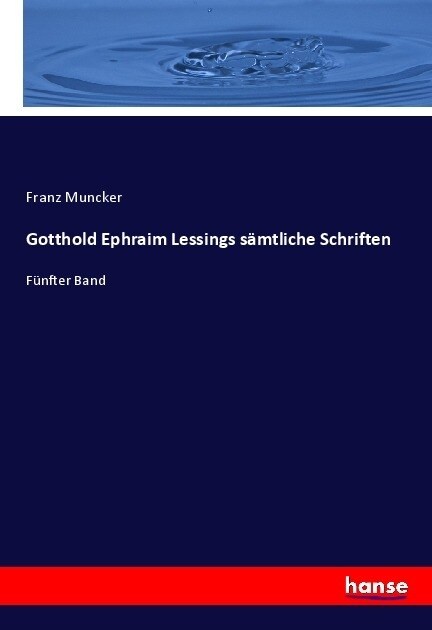 Gotthold Ephraim Lessings s?tliche Schriften: F?fter Band (Paperback)