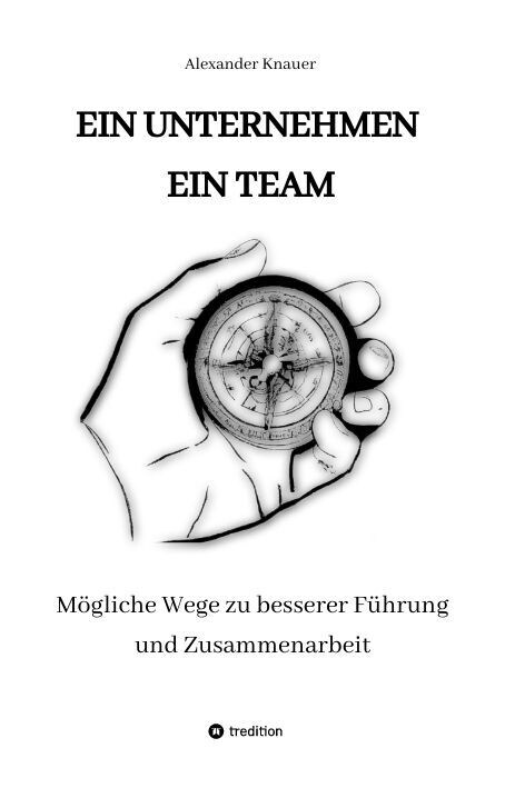 Ein Unternehmen Ein Team: M?liche Wege zu besserer F?rung und Zusammenarbeit (Paperback)