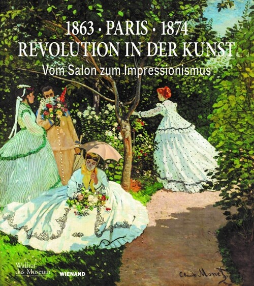 1863 Paris 1874: Revolution in der Kunst (Hardcover)