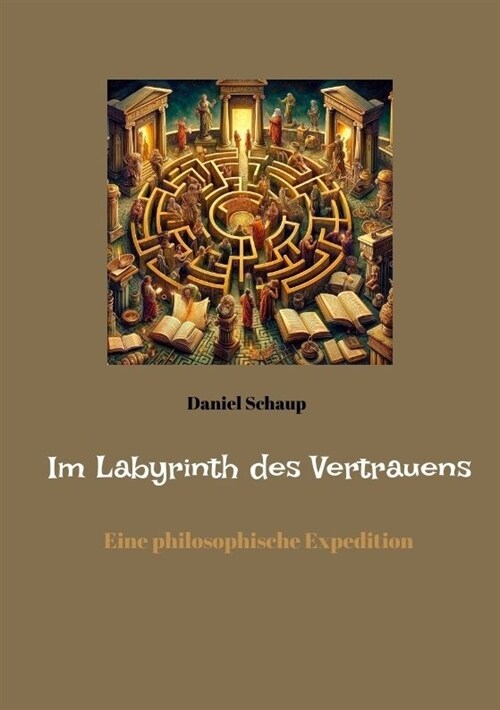 Im Labyrinth des Vertrauens: Eine philosophische Expedition (Paperback)