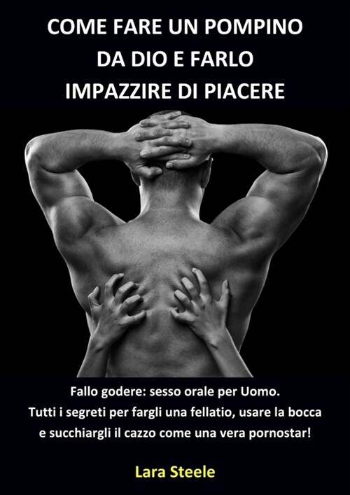 Come fare un Pompino da Dio e farlo Impazzire di Piacere (Paperback)